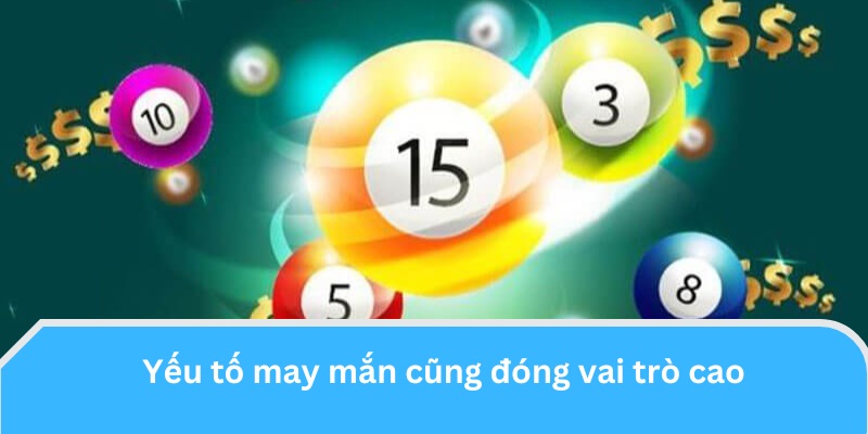 Yếu tố may mắn cũng đóng vai trò cao