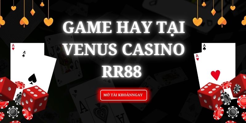 Game hay tại Venus Casino RR88