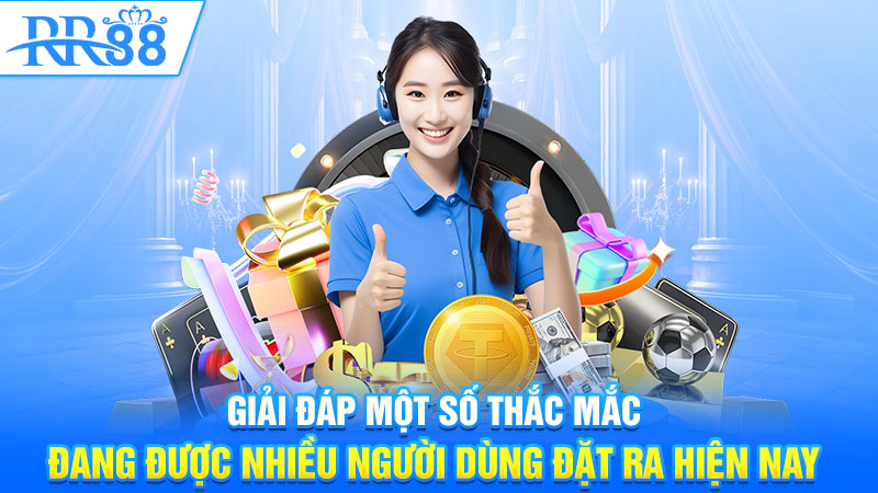 Giải đáp một số thắc mắc đang được nhiều người dùng đặt ra hiện nay