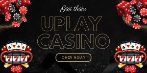 Giới thiệu về Uplay Casino