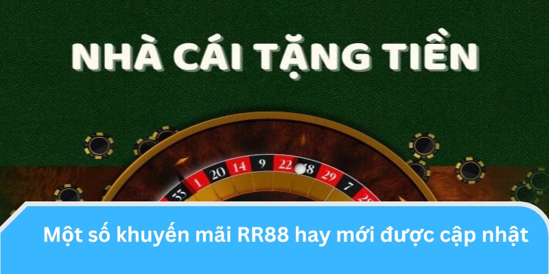 Một số khuyến mãi RR88 hay mới được cập nhật