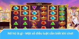 Nổ hũ là gì - Một số điều luật cần biết khi chơi