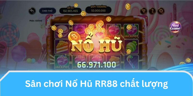 Sơ lược sân chơi Nổ Hũ RR88 chất lượng hàng đầu.