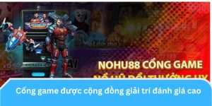 Cổng game được cộng đồng giải trí đánh giá cao