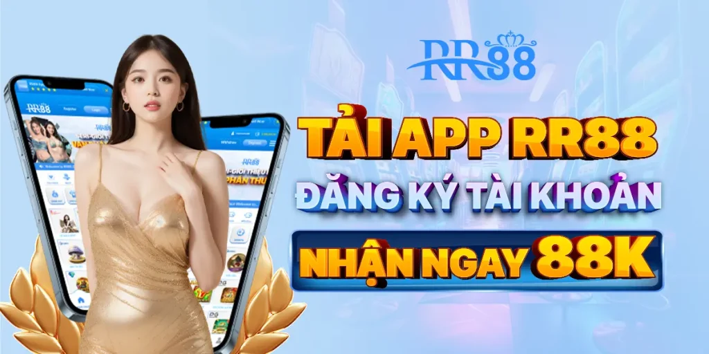 Tải app RR88 và đăng ký tài khoản nhận ngay 88.000VNĐ trải nghiệm