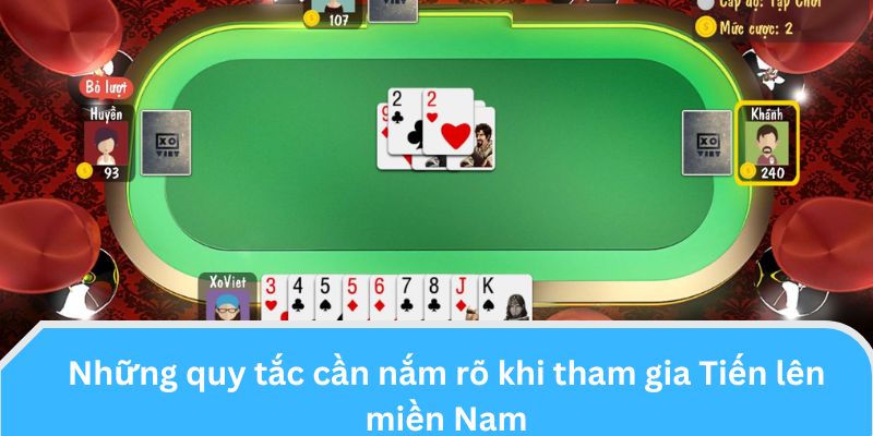 Những quy tắc cần nắm rõ khi tham gia Tiến lên miền Nam