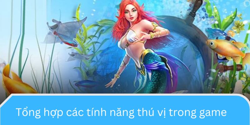 Tổng hợp các tính năng thú vị trong game